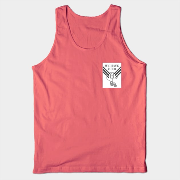 We Have Your Six Tank Top by We Have Your Six